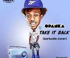 Opanka - Take It Back (Sarkodie Cover)